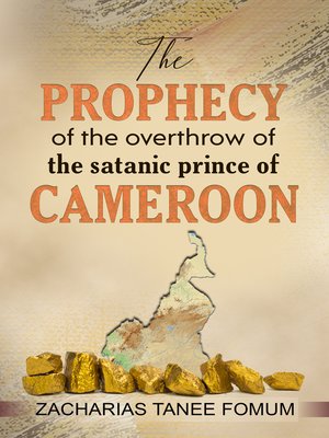 cover image of The Prophecy of the Overthrow of the Satanic Prince of Cameroon